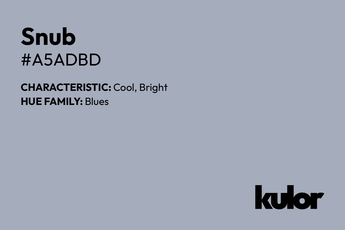 Snub is a color with a HTML hex code of #a5adbd.