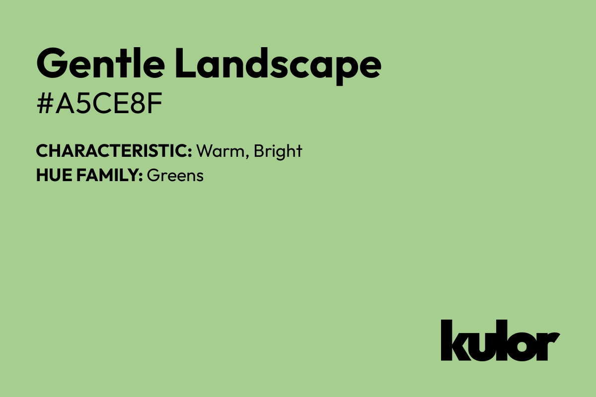 Gentle Landscape is a color with a HTML hex code of #a5ce8f.