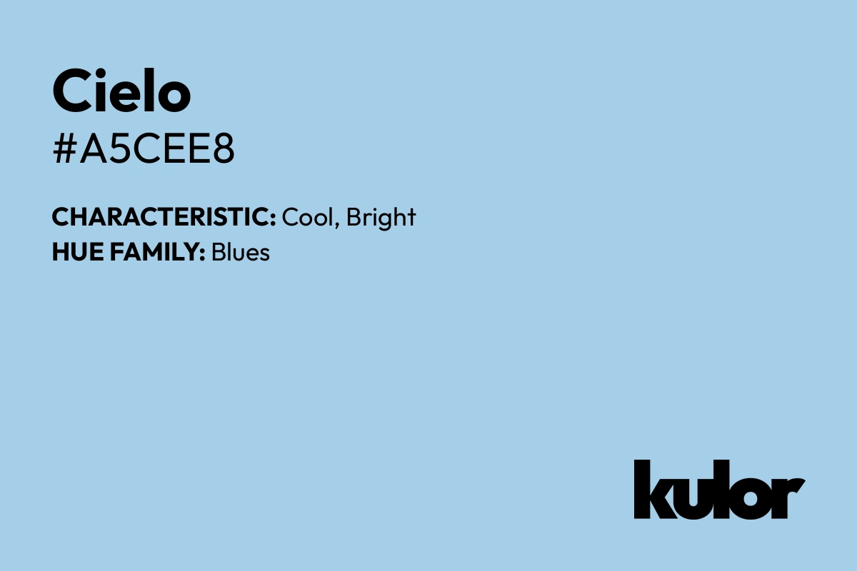 Cielo is a color with a HTML hex code of #a5cee8.