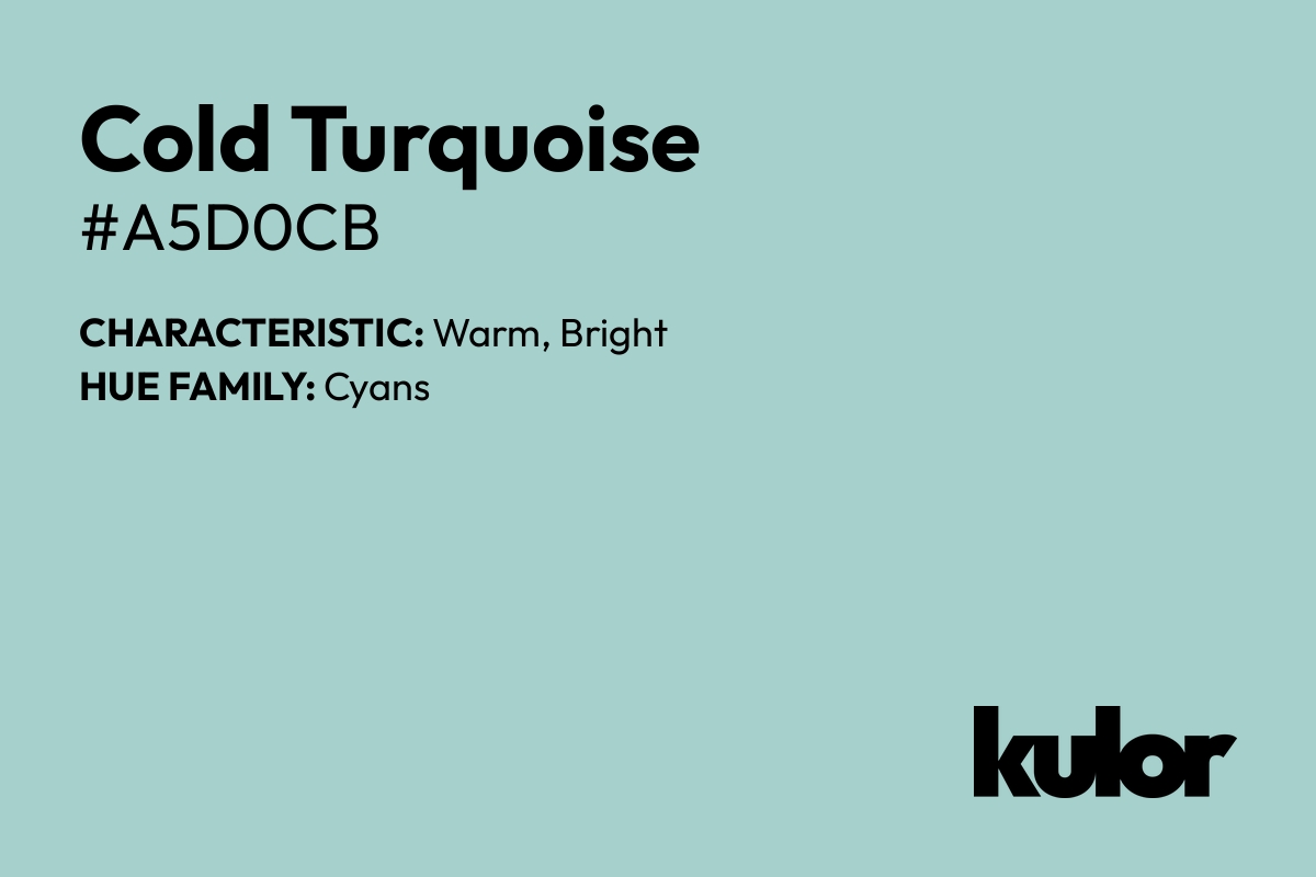 Cold Turquoise is a color with a HTML hex code of #a5d0cb.