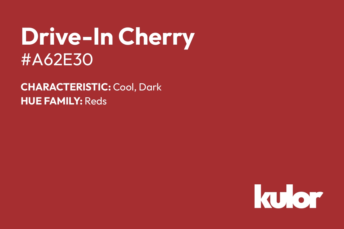 Drive-In Cherry is a color with a HTML hex code of #a62e30.