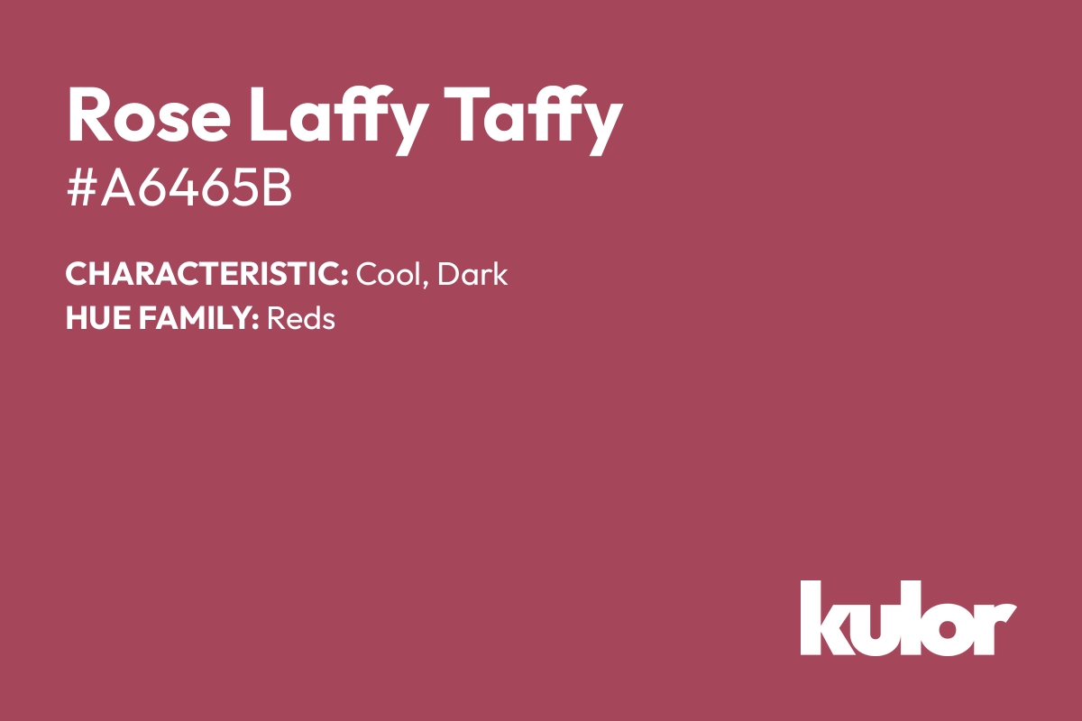 Rose Laffy Taffy is a color with a HTML hex code of #a6465b.