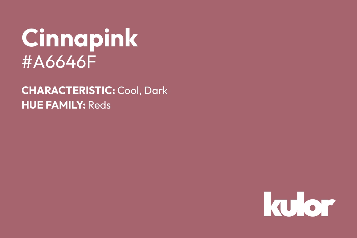 Cinnapink is a color with a HTML hex code of #a6646f.