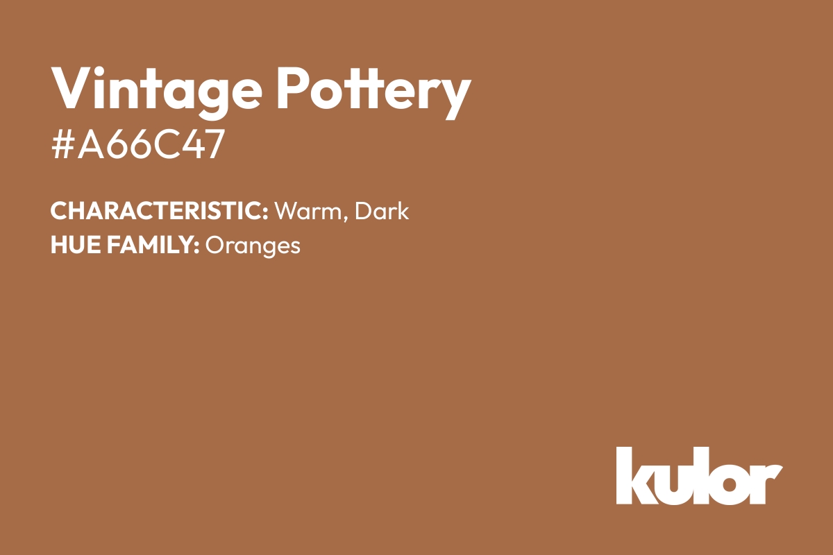 Vintage Pottery is a color with a HTML hex code of #a66c47.