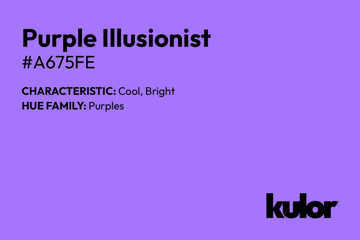 Purple Illusionist is a color with a HTML hex code of #a675fe.