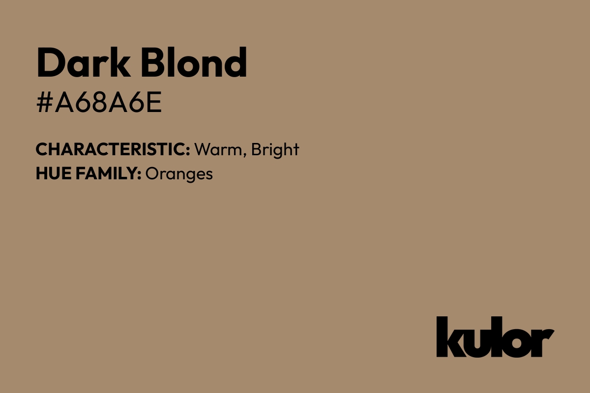 Dark Blond is a color with a HTML hex code of #a68a6e.