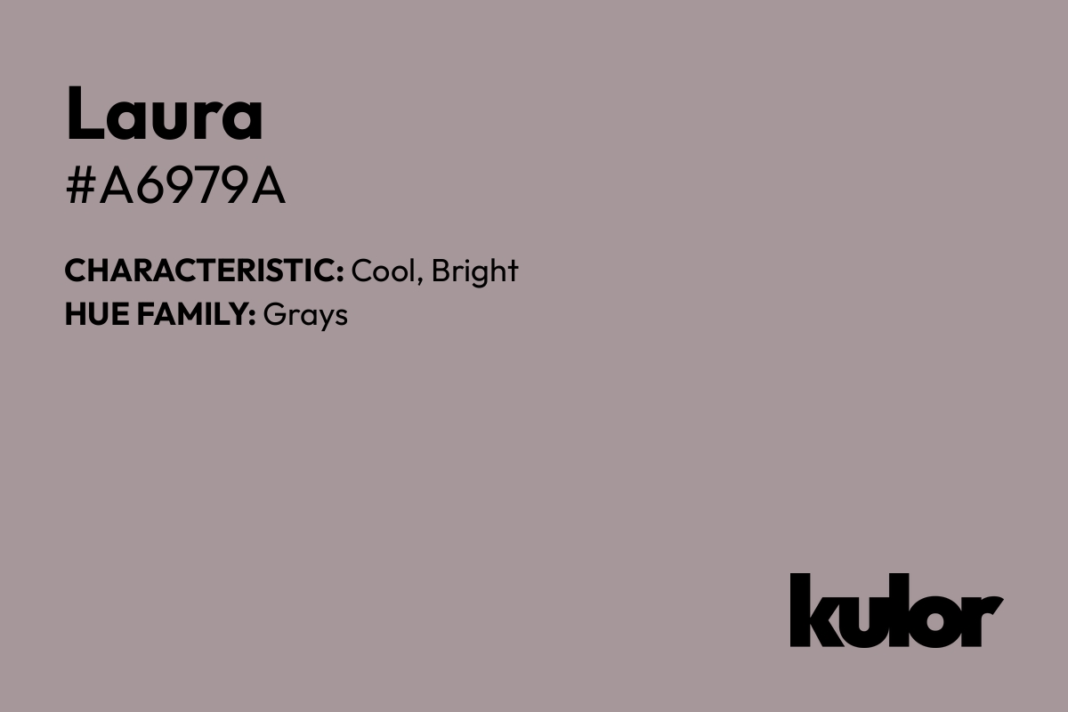 Laura is a color with a HTML hex code of #a6979a.