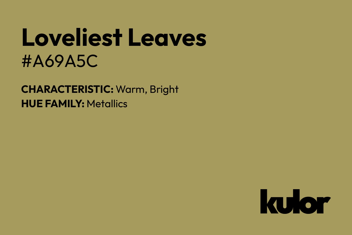 Loveliest Leaves is a color with a HTML hex code of #a69a5c.