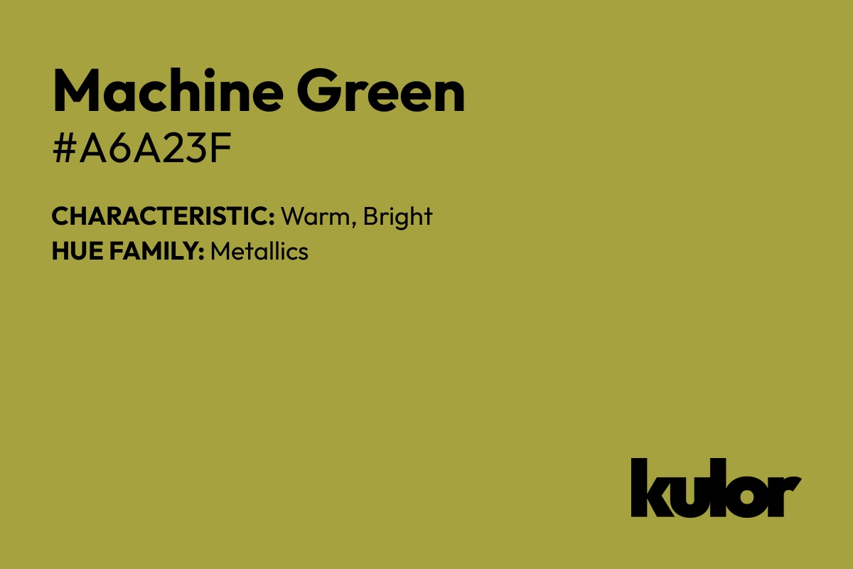 Machine Green is a color with a HTML hex code of #a6a23f.