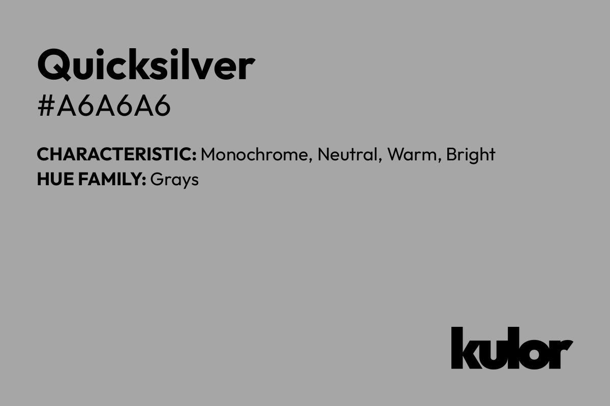 Quicksilver is a color with a HTML hex code of #a6a6a6.