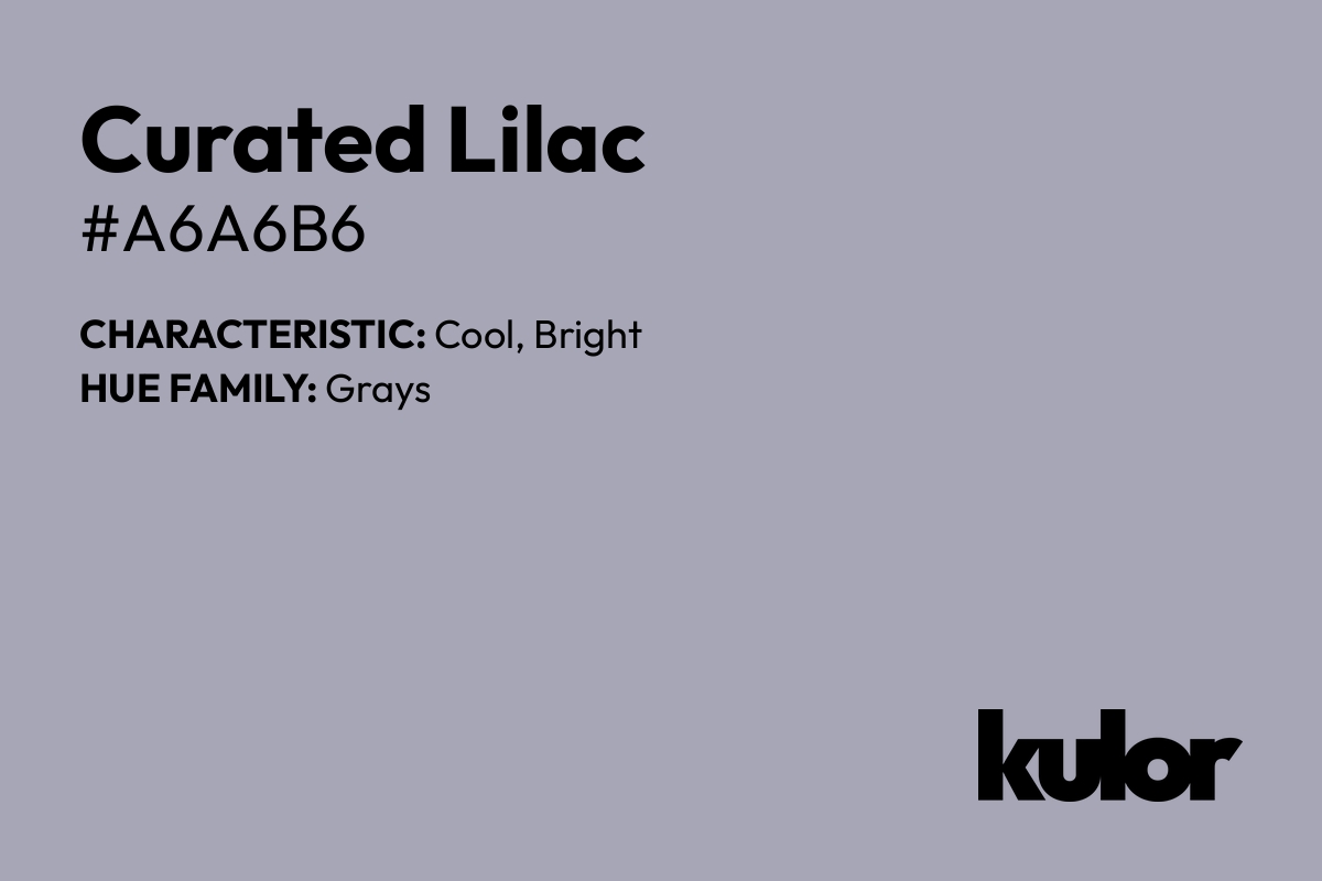 Curated Lilac is a color with a HTML hex code of #a6a6b6.