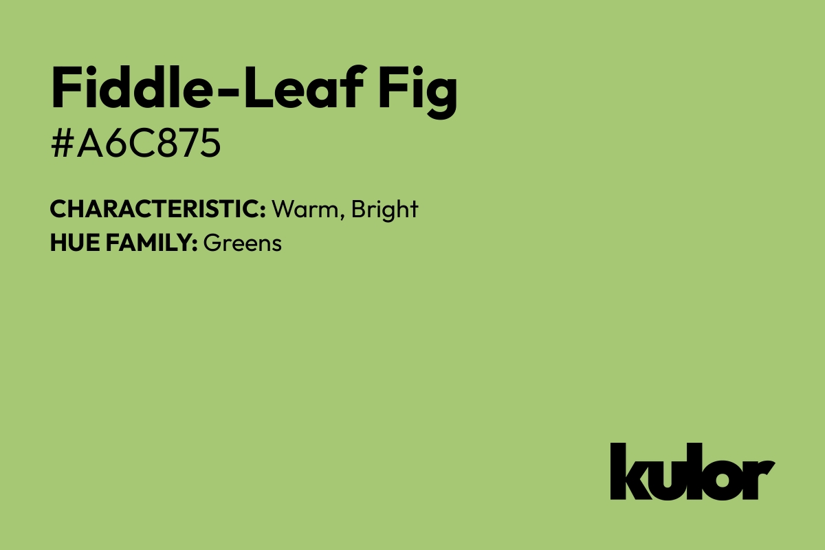 Fiddle-Leaf Fig is a color with a HTML hex code of #a6c875.