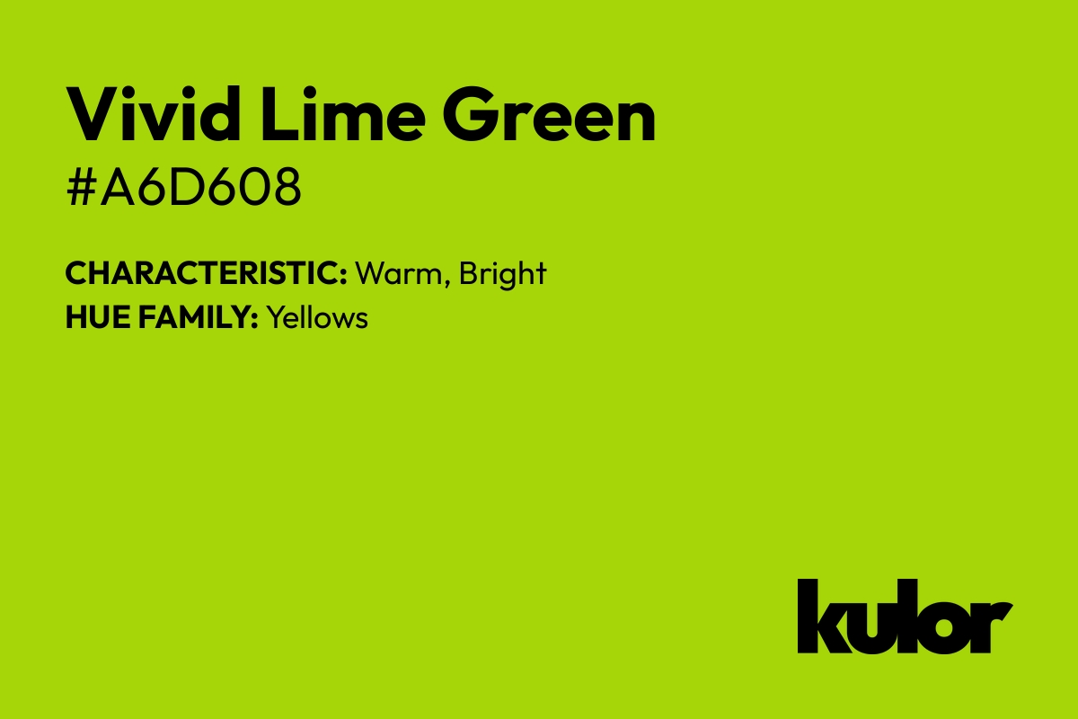 Vivid Lime Green is a color with a HTML hex code of #a6d608.