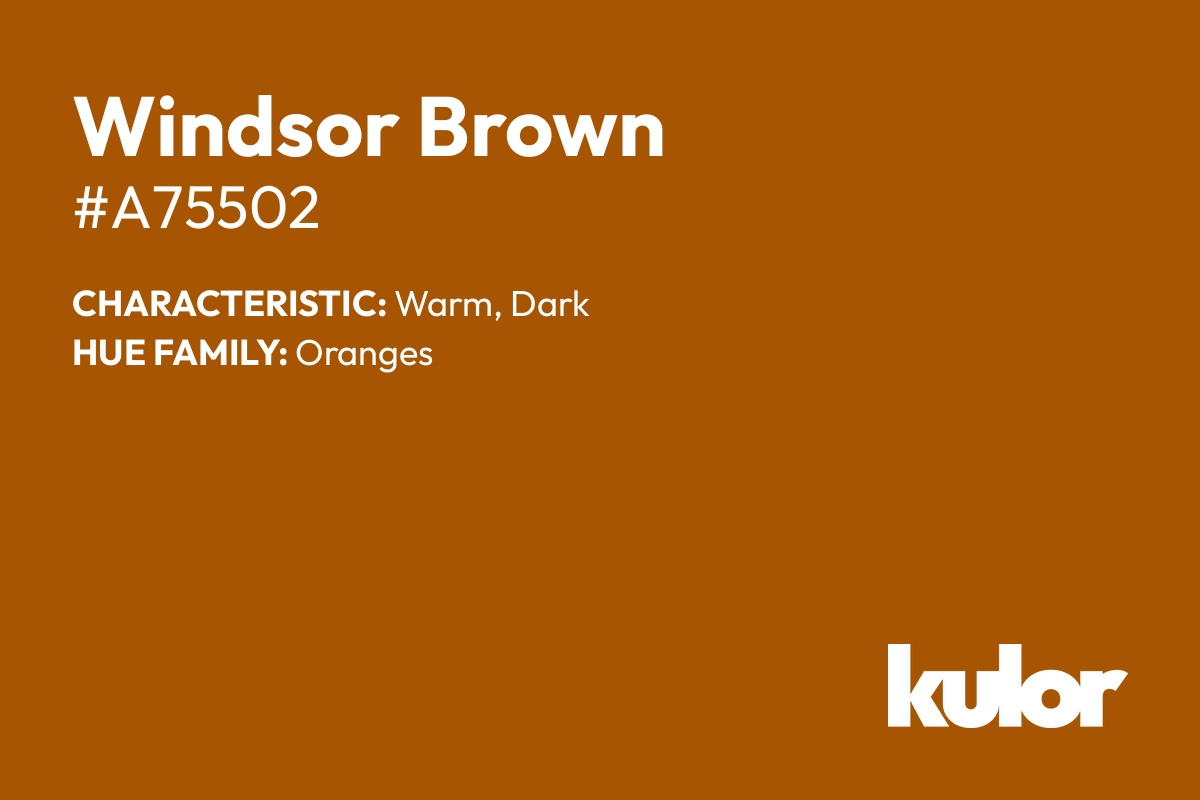 Windsor Brown is a color with a HTML hex code of #a75502.