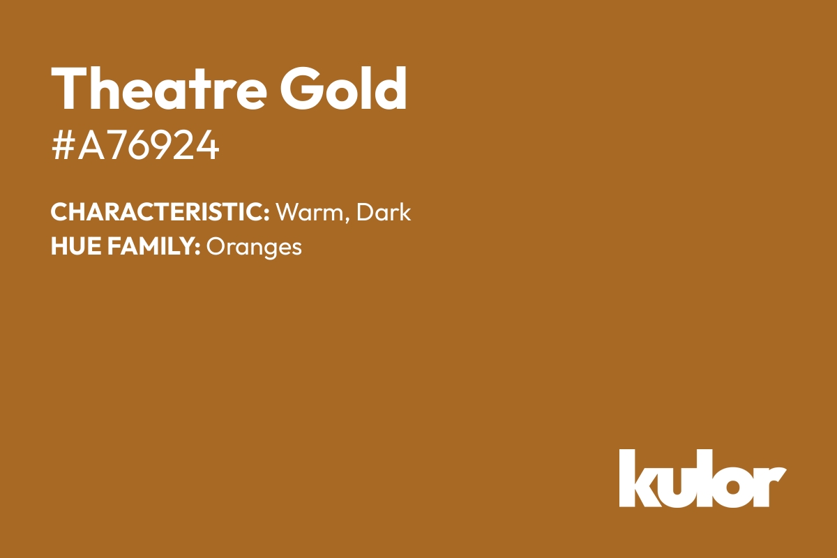 Theatre Gold is a color with a HTML hex code of #a76924.