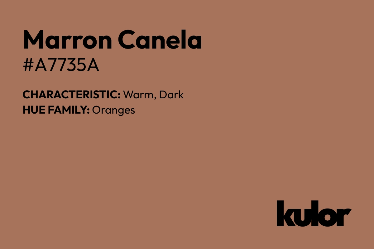 Marron Canela is a color with a HTML hex code of #a7735a.