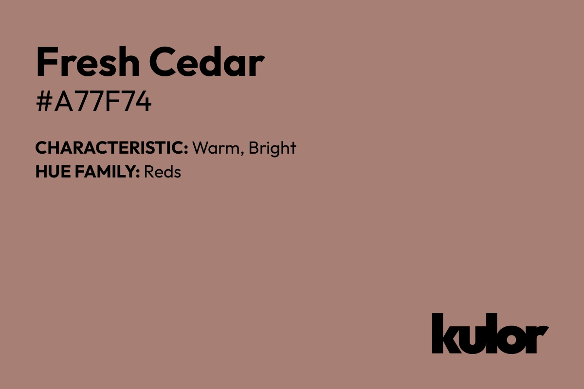 Fresh Cedar is a color with a HTML hex code of #a77f74.