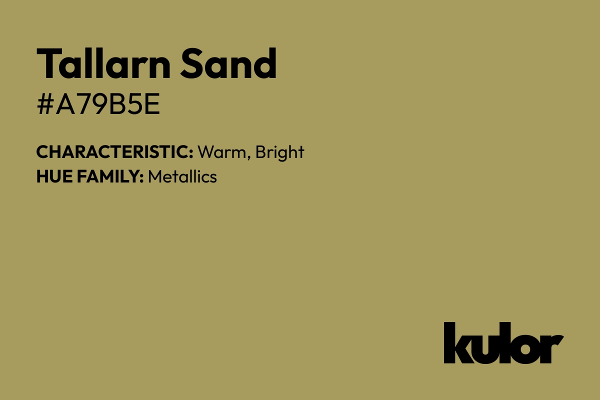 Tallarn Sand is a color with a HTML hex code of #a79b5e.