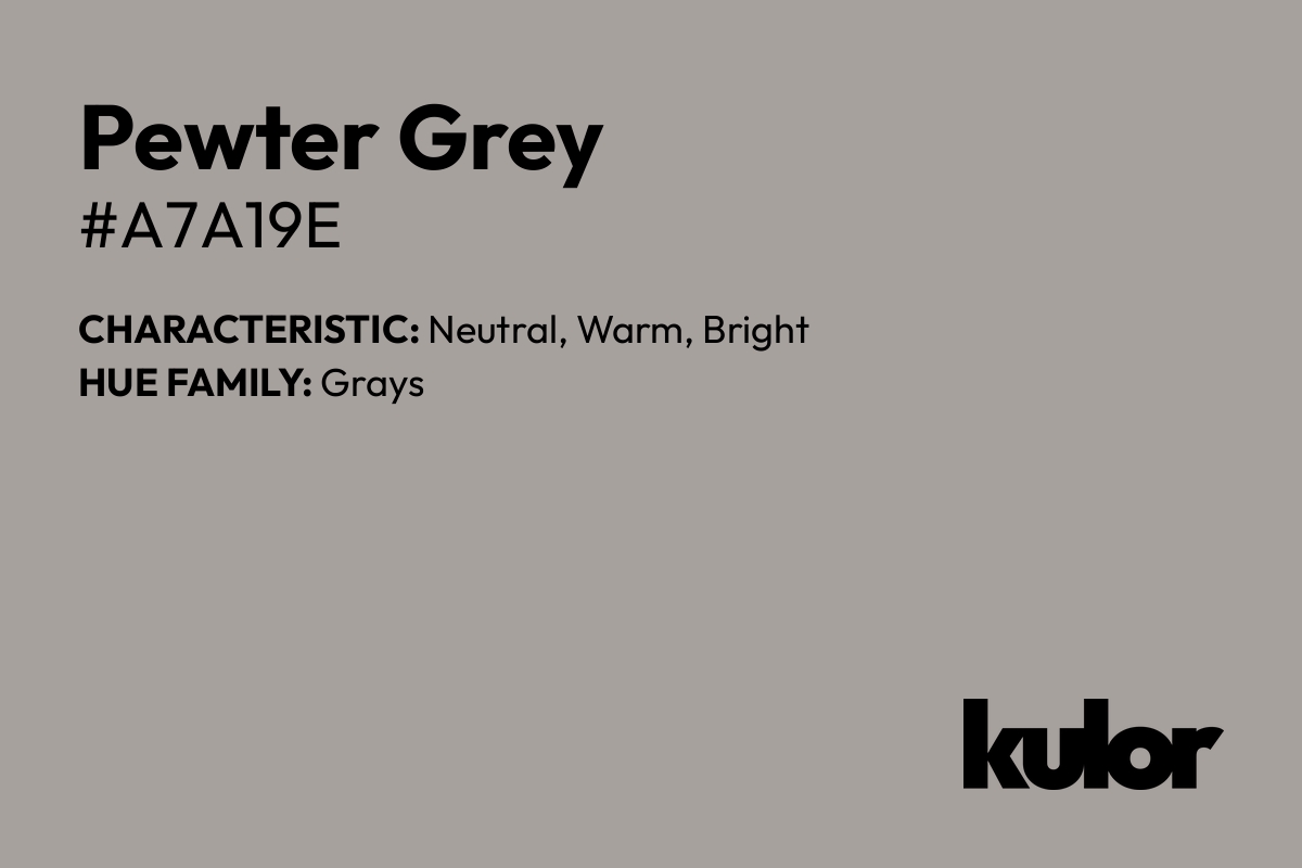 Pewter Grey is a color with a HTML hex code of #a7a19e.