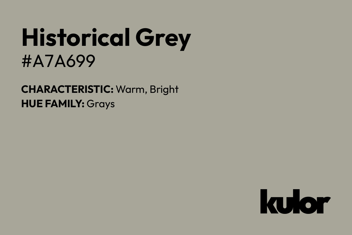 Historical Grey is a color with a HTML hex code of #a7a699.