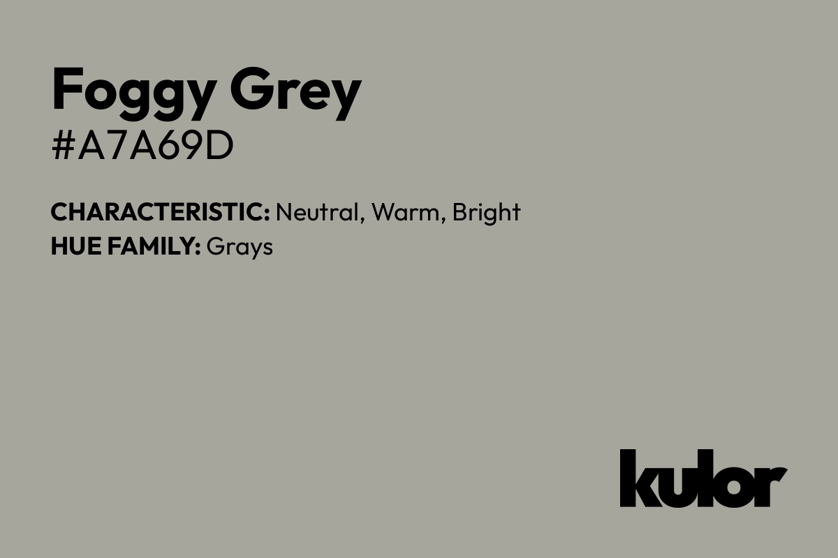 Foggy Grey is a color with a HTML hex code of #a7a69d.