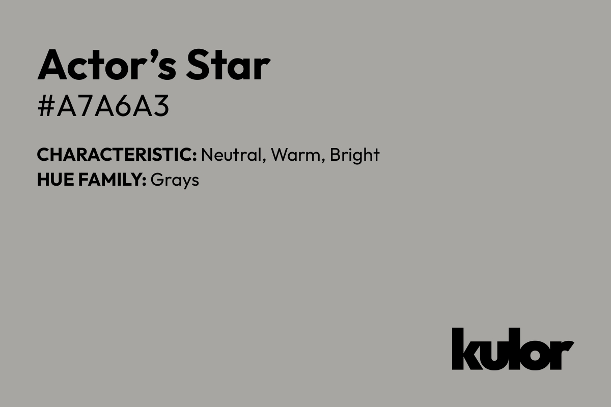 Actor’s Star is a color with a HTML hex code of #a7a6a3.