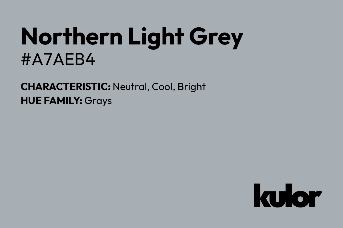 Northern Light Grey is a color with a HTML hex code of #a7aeb4.