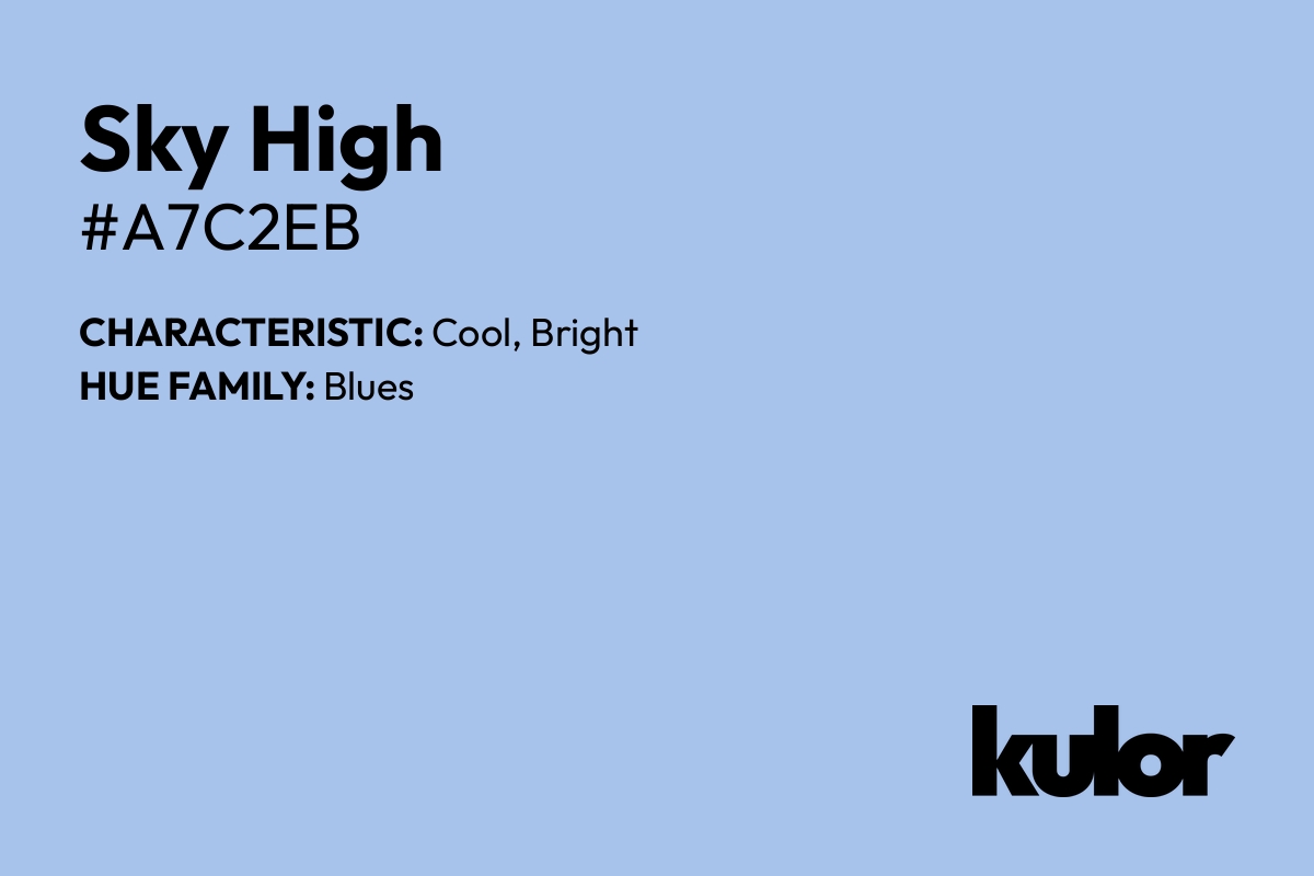 Sky High is a color with a HTML hex code of #a7c2eb.