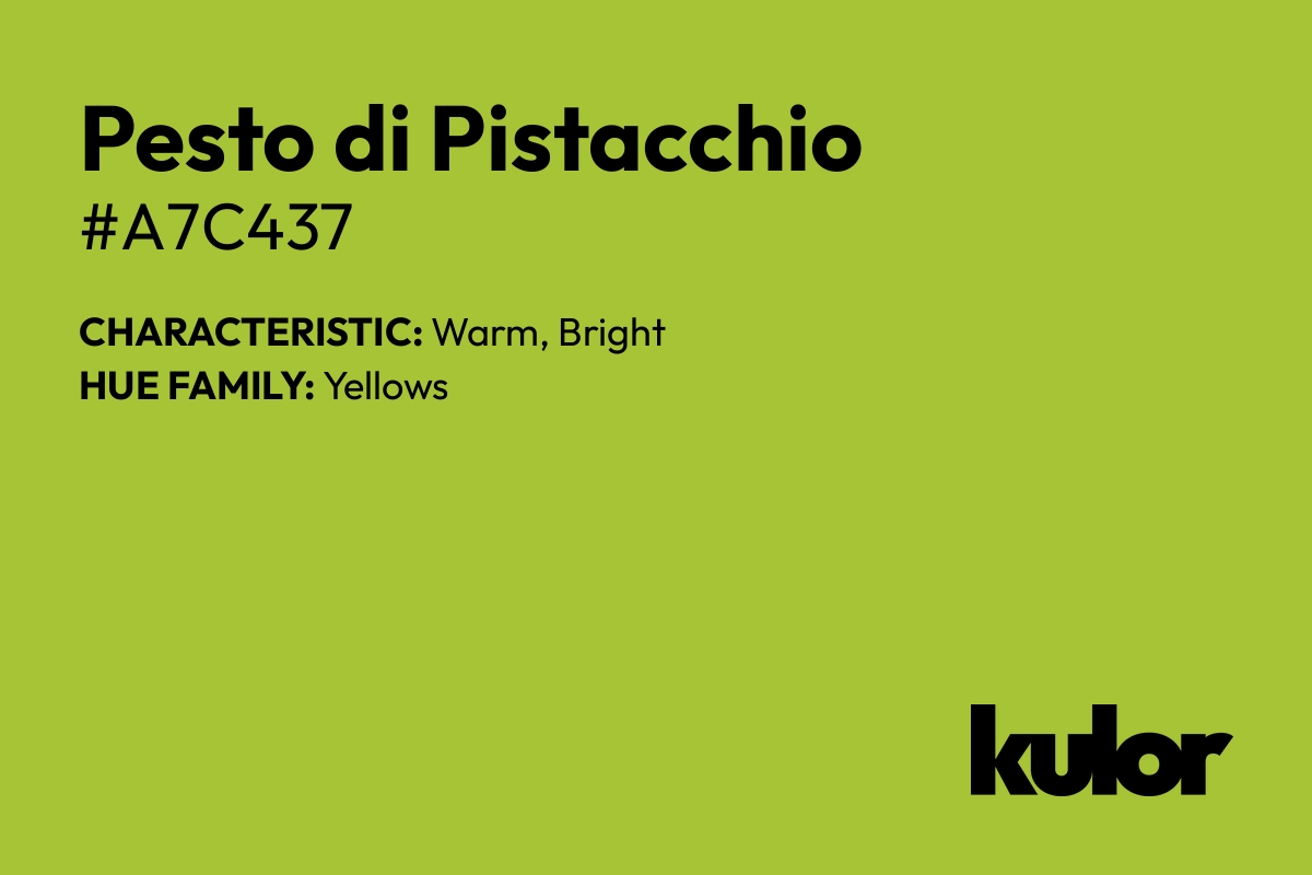 Pesto di Pistacchio is a color with a HTML hex code of #a7c437.