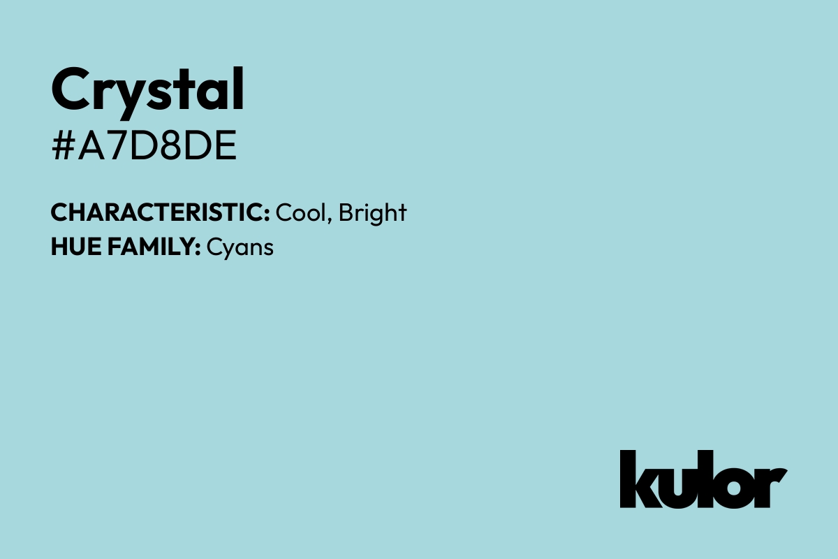 Crystal is a color with a HTML hex code of #a7d8de.