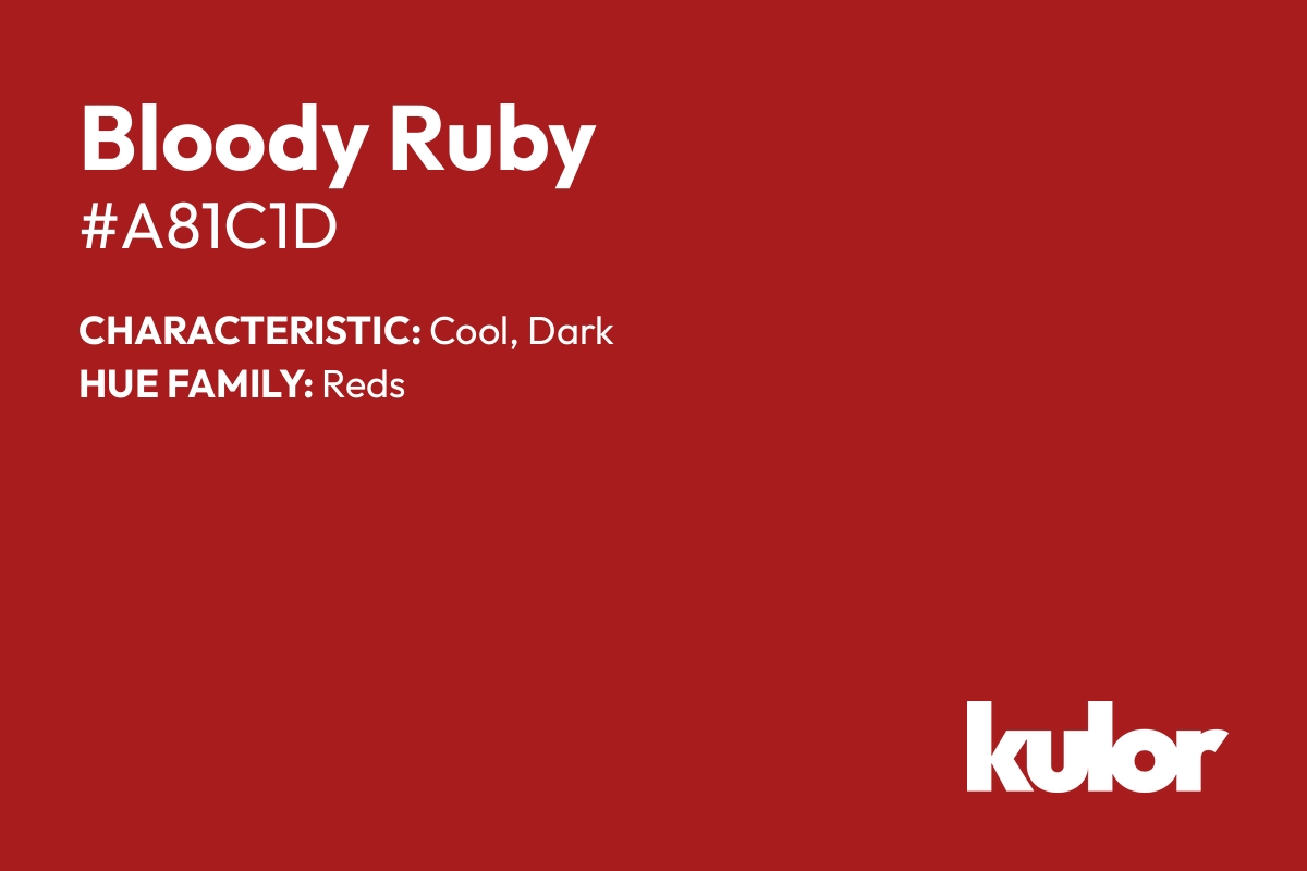 Bloody Ruby is a color with a HTML hex code of #a81c1d.