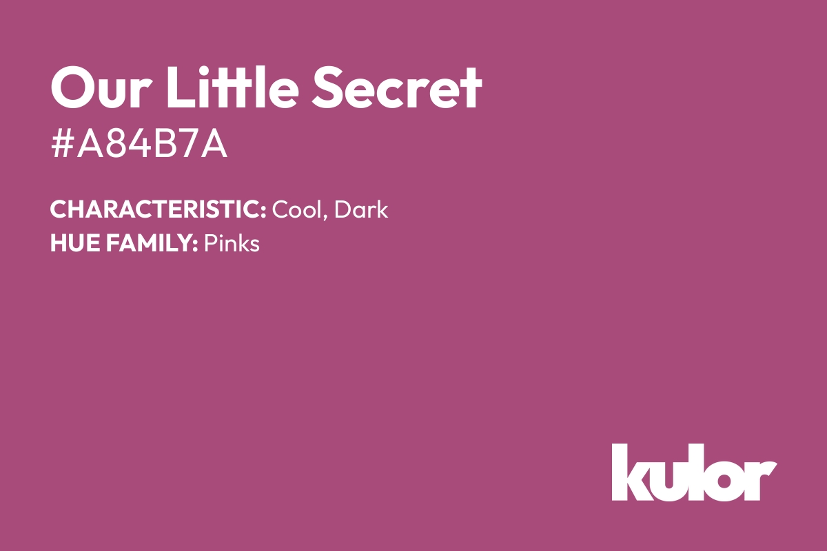 Our Little Secret is a color with a HTML hex code of #a84b7a.