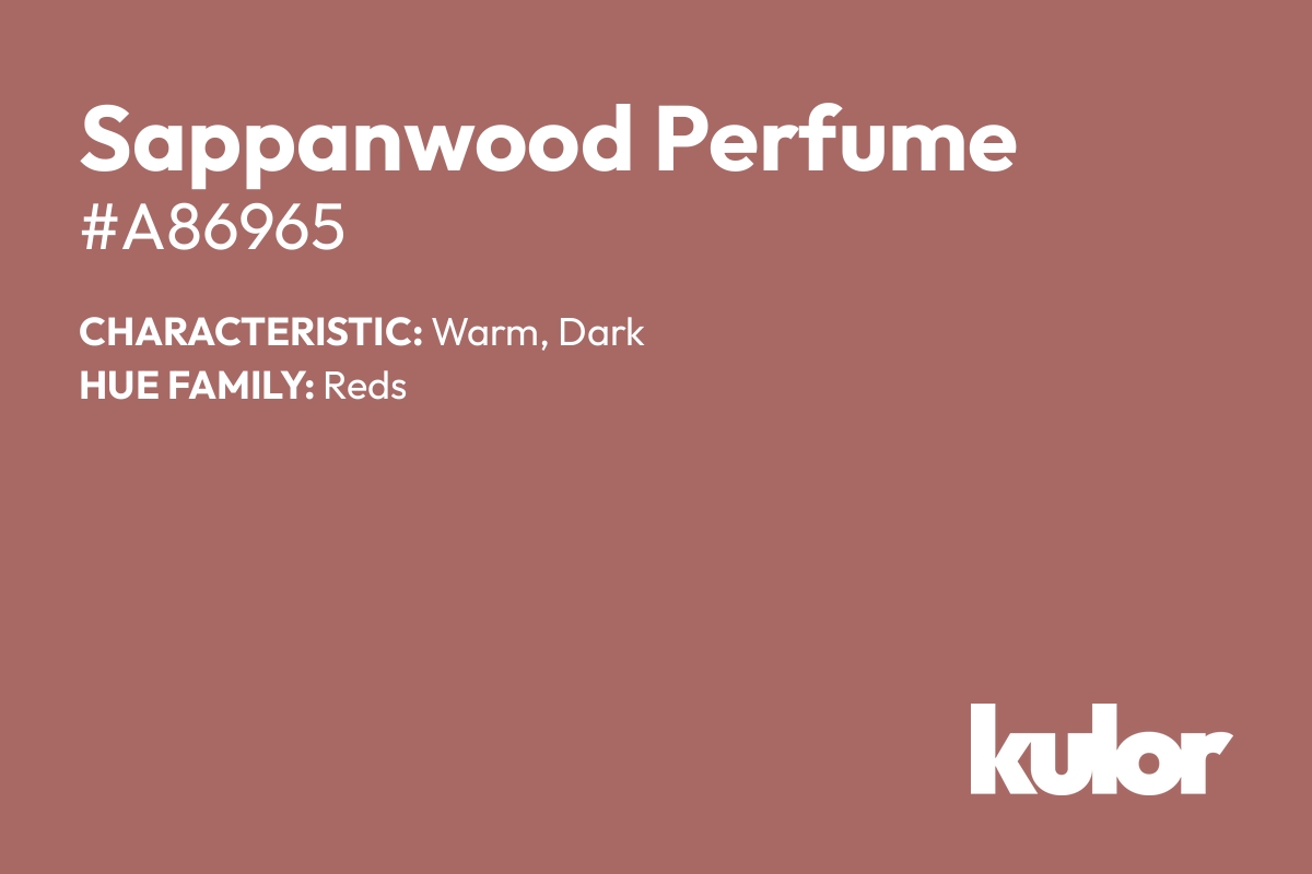 Sappanwood Perfume is a color with a HTML hex code of #a86965.