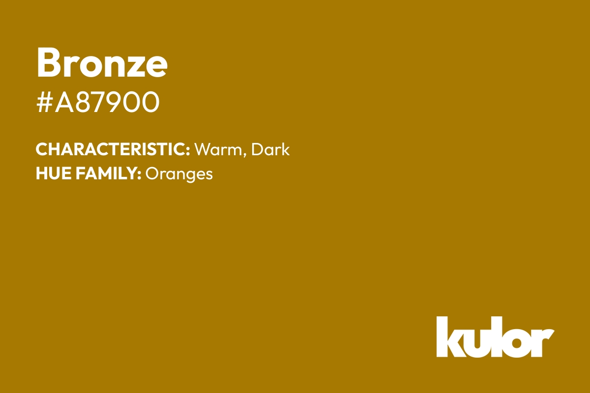 Bronze is a color with a HTML hex code of #a87900.