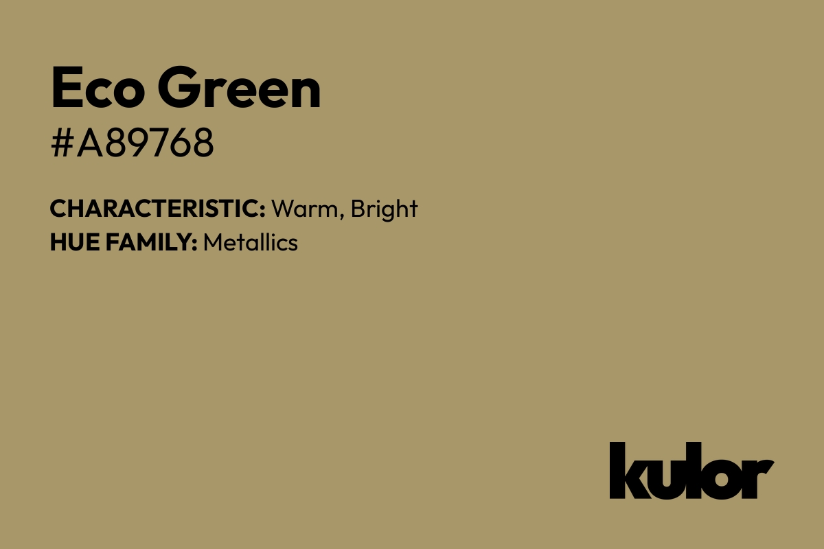 Eco Green is a color with a HTML hex code of #a89768.