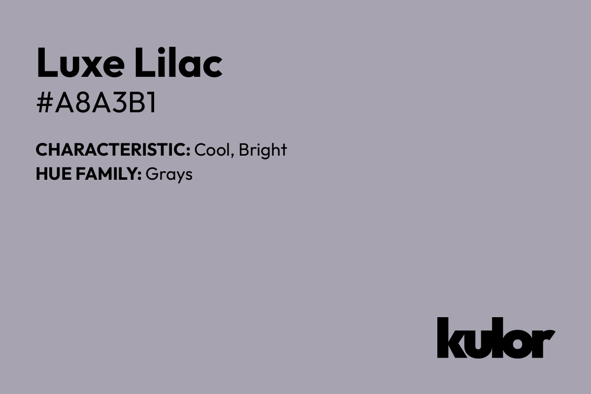 Luxe Lilac is a color with a HTML hex code of #a8a3b1.