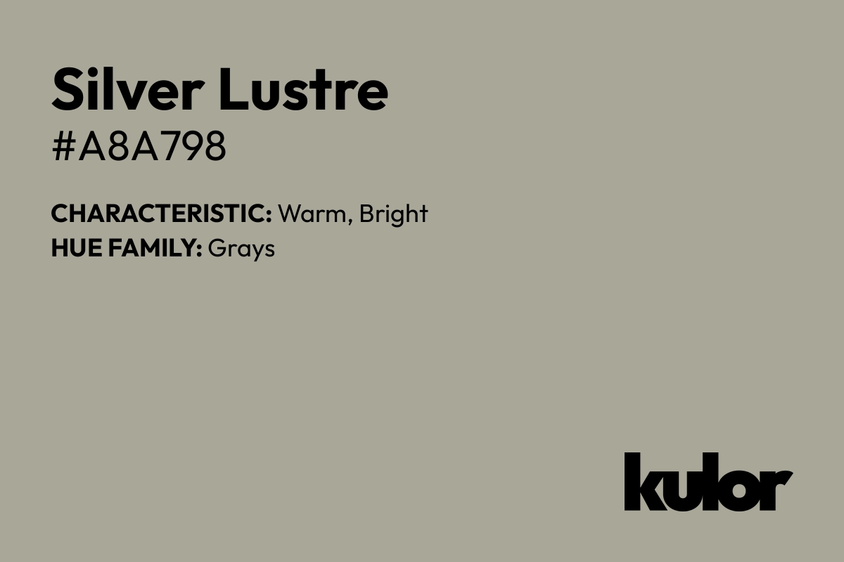 Silver Lustre is a color with a HTML hex code of #a8a798.