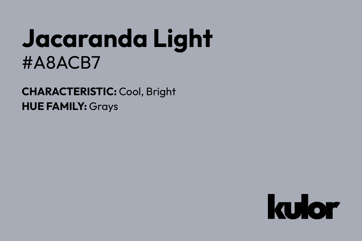 Jacaranda Light is a color with a HTML hex code of #a8acb7.