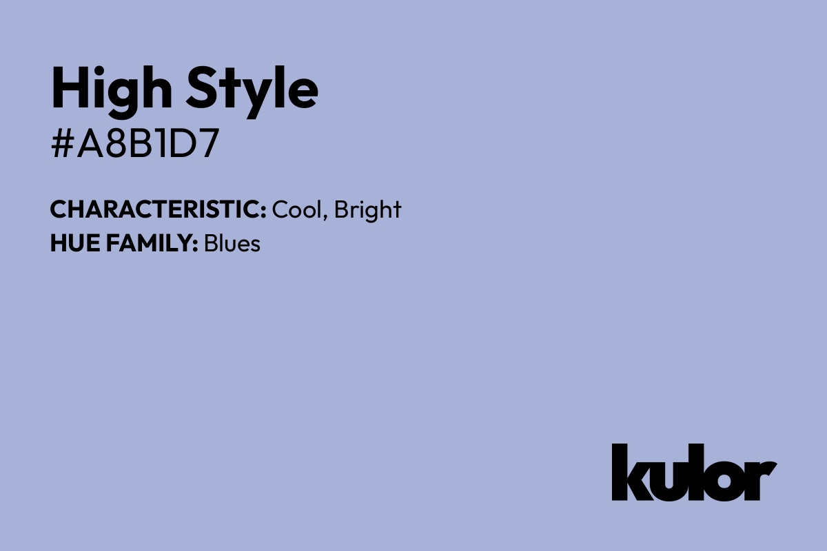 High Style is a color with a HTML hex code of #a8b1d7.