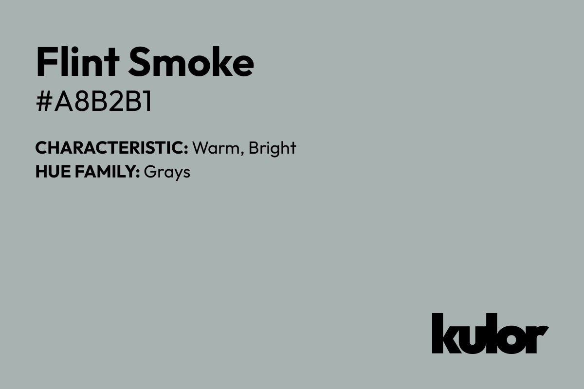 Flint Smoke is a color with a HTML hex code of #a8b2b1.