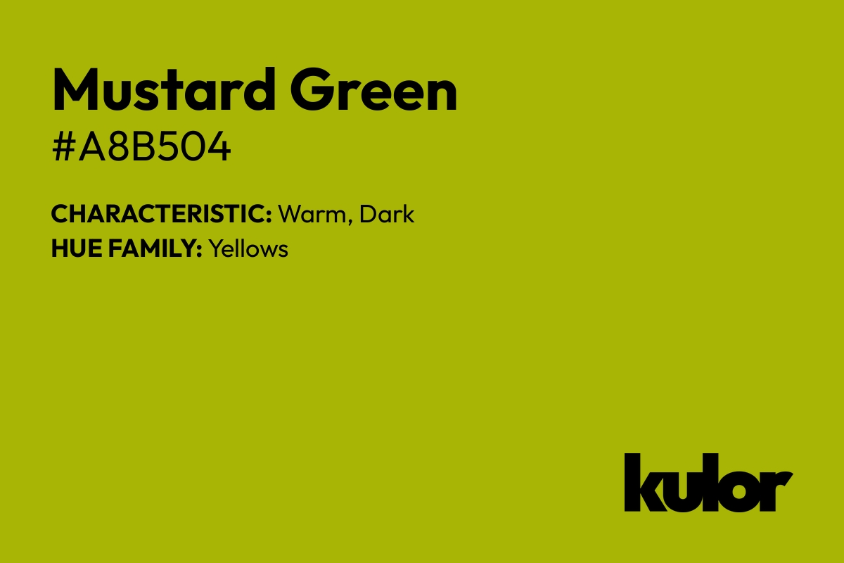 Mustard Green is a color with a HTML hex code of #a8b504.