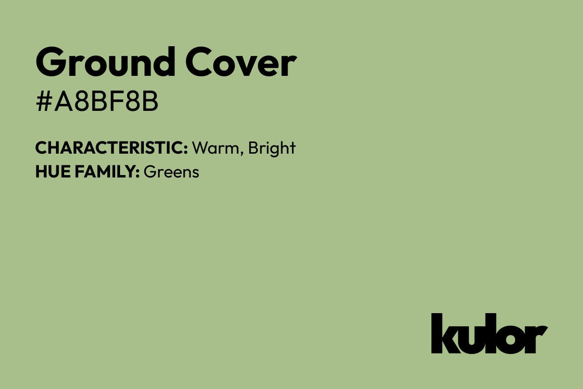 Ground Cover is a color with a HTML hex code of #a8bf8b.