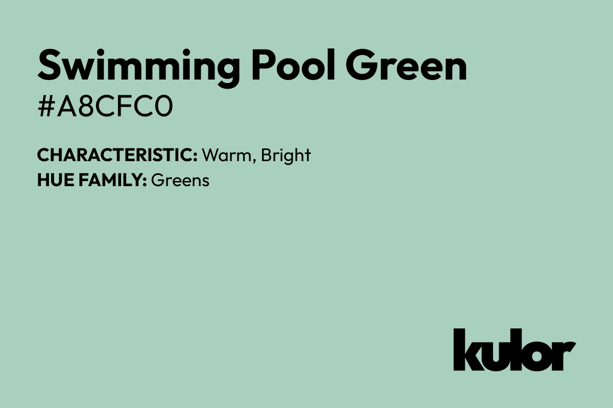 Swimming Pool Green is a color with a HTML hex code of #a8cfc0.