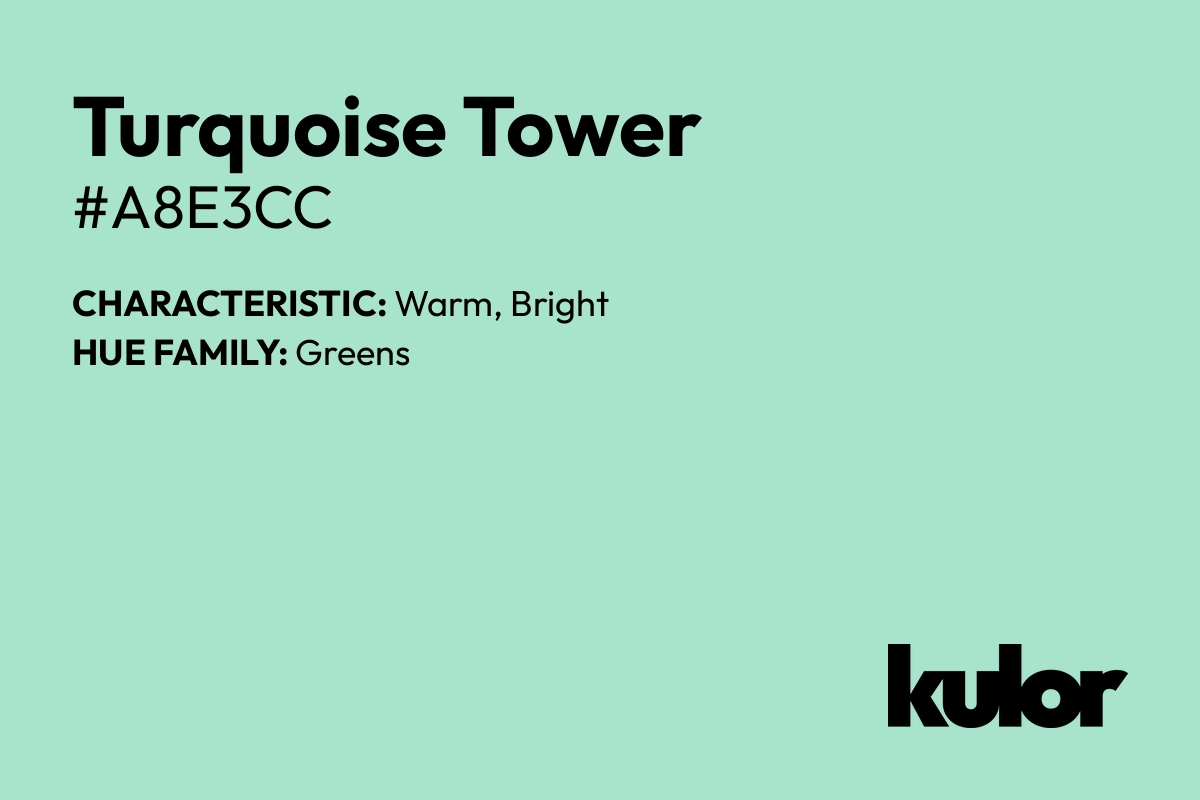 Turquoise Tower is a color with a HTML hex code of #a8e3cc.