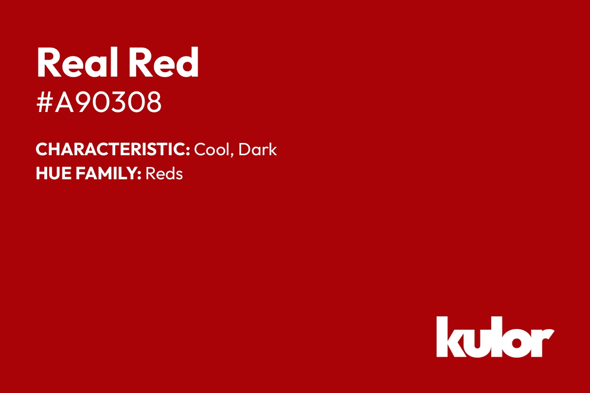 Real Red is a color with a HTML hex code of #a90308.