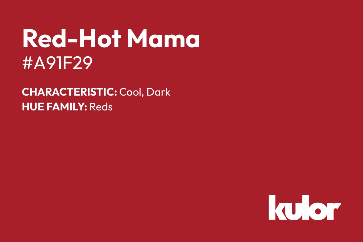 Red-Hot Mama is a color with a HTML hex code of #a91f29.