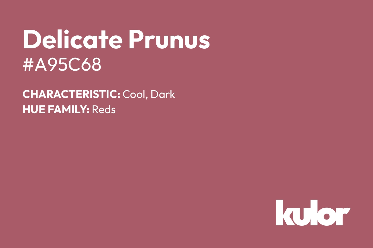 Delicate Prunus is a color with a HTML hex code of #a95c68.