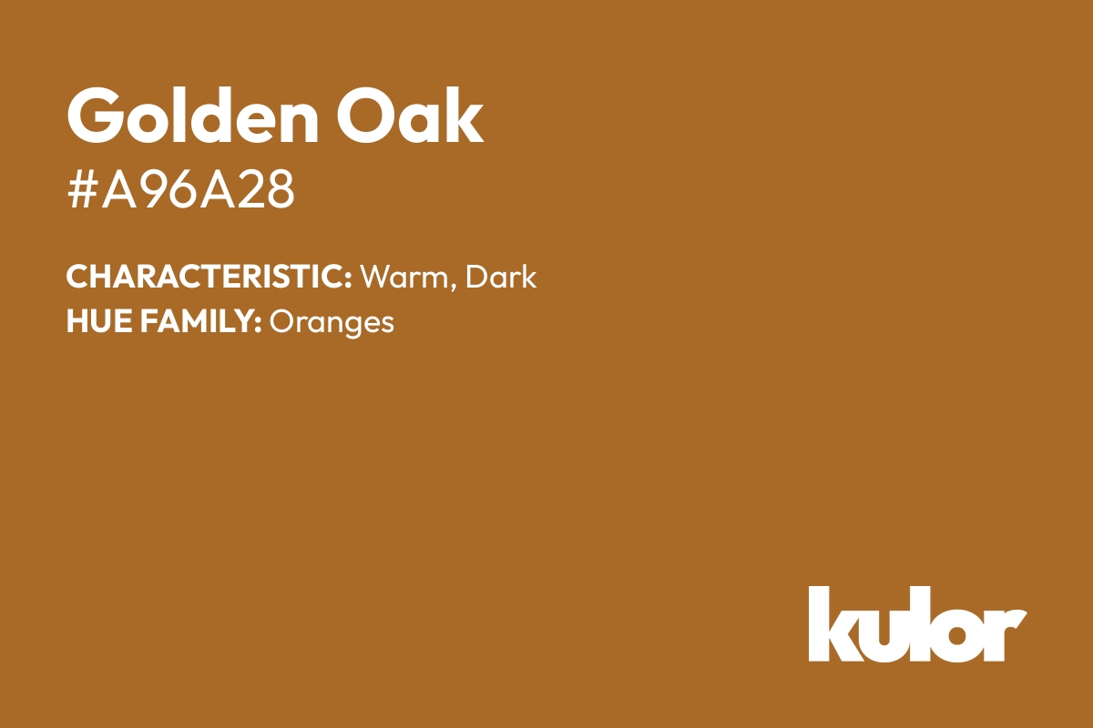 Golden Oak is a color with a HTML hex code of #a96a28.