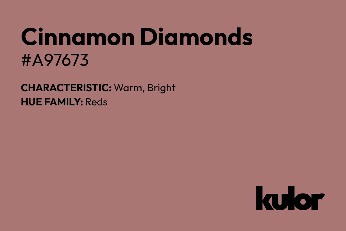 Cinnamon Diamonds is a color with a HTML hex code of #a97673.