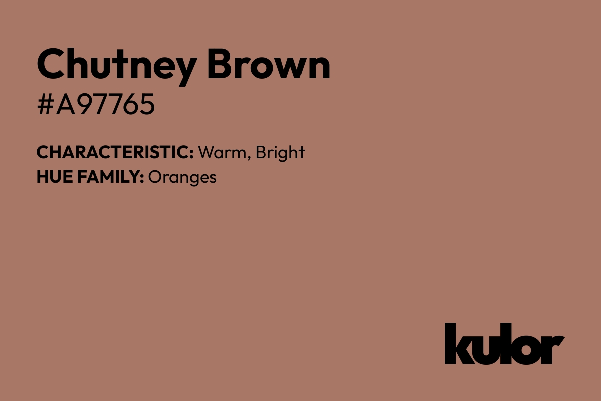 Chutney Brown is a color with a HTML hex code of #a97765.